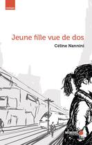 Couverture du livre « Jeune fille vue de dos » de Celine Nannini aux éditions Memoire D'encrier