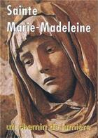Couverture du livre « Sainte marie-madeleine - un chemin de lumiere » de  aux éditions Livre Ouvert