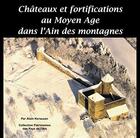 Couverture du livre « Châteaux et fortifications au moyen âge dans l'Ain des montagnes » de Kersuzan aux éditions Patrimoine Des Pays De L'ain