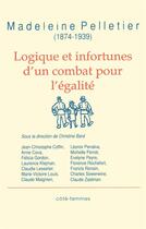 Couverture du livre « Logique et infortunes d'un combat pour l'égalité » de Pelletier Madeleine aux éditions Indigo Cote Femmes