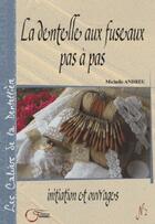 Couverture du livre « La dentelle aux fuseaux pas à pas t.2 ; initiation et ouvrages » de Michelle Andreu aux éditions Fournel