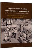 Couverture du livre « Le lycée Guebre-Mariam entre histoire et témoignages » de  aux éditions Philologicum