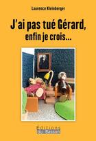 Couverture du livre « J'ai pas tué Gérard, enfin je crois... » de Laurence Kleinberger aux éditions Éditions Du Basson
