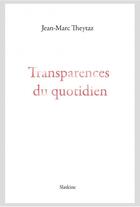 Couverture du livre « Transparences du quotidien » de Theytaz Jean-Marc aux éditions Slatkine