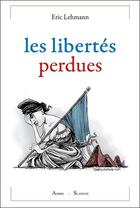 Couverture du livre « Les libertés perdues » de Eric Lehmann aux éditions Ambre