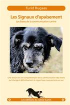 Couverture du livre « Les signaux d'apaisement ; les bases de la communication canine » de Turid Rugaas aux éditions Editions Du Genie Canin