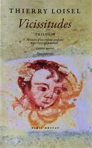 Couverture du livre « Vicissitudes : Trilogie » de Thierry Loisel aux éditions Nihil Obstat
