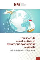 Couverture du livre « Transport de marchandises et dynamique economique regionale : Etude de la region Nord-Ouest- Algerie » de Sabeha Harrar aux éditions Editions Universitaires Europeennes