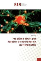 Couverture du livre « Probleme direct par reseaux de neurones en scatterometrie » de Goni Saka aux éditions Editions Universitaires Europeennes