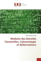 Couverture du livre « Modules des densites tensorielles, cohomologie et deformations » de Ammar Mabrouk aux éditions Editions Universitaires Europeennes