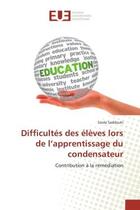 Couverture du livre « Difficultes des eleves lors de l'apprentissage du condensateur : Contribution A la remediation » de Saida Saddouki aux éditions Editions Universitaires Europeennes