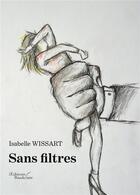 Couverture du livre « Sans filtres » de Isabelle Wissart aux éditions Baudelaire
