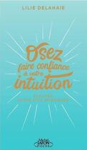 Couverture du livre « Osez faire confiance à votre intuition » de Lilie Delahaie aux éditions Michel Lafon Poche