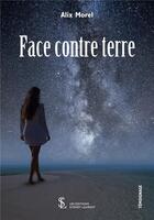 Couverture du livre « Face contre terre » de Alix Morel aux éditions Sydney Laurent