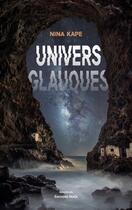 Couverture du livre « Univers glauques » de Nina Kape aux éditions Editions Maia