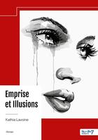 Couverture du livre « Emprise et illusions » de Kathia Lavoine aux éditions Nombre 7