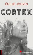 Couverture du livre « Cortex » de Jouvin Emilie aux éditions Les Editions Du Loir