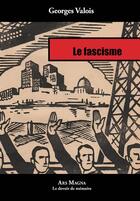Couverture du livre « Le fascisme » de Georges Valois aux éditions Ars Magna