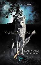 Couverture du livre « Vanaelle louvia - t01 - vanaelle louvia - la vengeance d'une louve » de Pacrot Alexandra aux éditions Faralonn