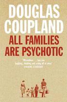 Couverture du livre « ALL FAMILIES ARE PSYCHOTIC » de Douglas Coupland aux éditions Flamingo