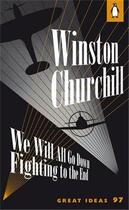 Couverture du livre « We will all go down fighting to the end » de Winston Churchill aux éditions Adult Pbs