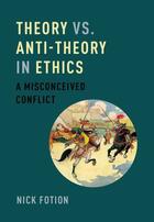 Couverture du livre « Theory vs. Anti-Theory in Ethics: A Misconceived Conflict » de Fotion Nick aux éditions Oxford University Press Usa