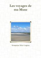 Couverture du livre « Les voyages de ma muse » de Feve Legros F. aux éditions Lulu