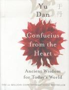 Couverture du livre « CONFUCIUS FROM THE HEART - ANCIENT WISDOM FOR TODAY''S WORLD » de Dan Yu aux éditions Pan Macmillan