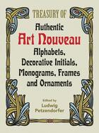 Couverture du livre « Treasury of authentic art nouveau alphabets, decorative initials, monograms, frames & ornaments » de Petzendorfer Ludwig aux éditions Dover