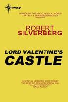 Couverture du livre « Lord Valentine's Castle » de Robert Silverberg aux éditions Orion Digital