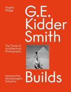 Couverture du livre « G. E. Kidder Smith : builds » de Angelo Maggi aux éditions Acc Art Books