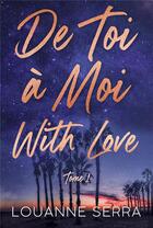Couverture du livre « De toi à moi with love Tome 1 » de Louanne Serra aux éditions Hlab