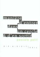 Couverture du livre « Manière d'entrer dans un cercle et d'en sortir » de Pascale Petit aux éditions Seuil