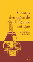 Couverture du livre « Contes des sages de l'Egypte antique » de Catherine Zarcate aux éditions Seuil
