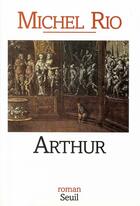 Couverture du livre « Arthur » de Michel Rio aux éditions Seuil