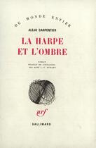 Couverture du livre « La harpe et l'ombre » de Carpentier Alej aux éditions Gallimard