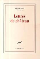 Couverture du livre « Lettres de château » de Michel Deon aux éditions Gallimard