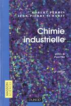 Couverture du livre « Chimie Industrielle » de Robert Perrin aux éditions Dunod