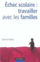 Couverture du livre « Échec scolaire : travailler avec les familles » de Daniel Verba aux éditions Dunod