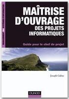 Couverture du livre « Maîtrise d'ouvrage des projets informatiques ; guide pour le chef de projet (2e édition) » de Joseph Gabay aux éditions Dunod