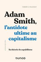 Couverture du livre « Adam Smith, l'antidote ultime au capitalisme : sa théorie du capabilisme » de Thierry Pauchant aux éditions Dunod