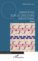 Couverture du livre « Variations sur le discours identitaire » de Michel Bourse aux éditions Editions L'harmattan