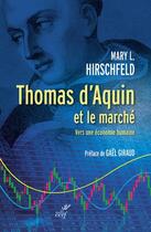 Couverture du livre « Thomas d'Aquin et le marché : vers une économie humaine » de Mary L. Hirschfeld aux éditions Cerf