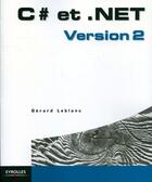 Couverture du livre « C# et .net version 2 » de Gerard Leblanc aux éditions Eyrolles