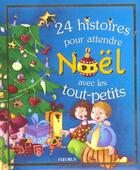 Couverture du livre « 24 histoires pour attendre Noël avec les tout-petits » de Amiot/Cleyet-Merle aux éditions Fleurus