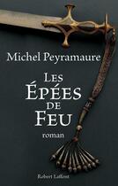 Couverture du livre « Les epées de feu » de Michel Peyramaure aux éditions Robert Laffont