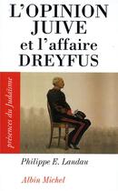 Couverture du livre « L'opinion juive et l'affaire Dreyfus » de Philippe-E. Landau aux éditions Albin Michel
