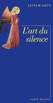 Couverture du livre « L'art du silence » de Anselm Grun aux éditions Albin Michel