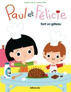 Couverture du livre « Paul et Félicie font un gâteau » de Marion Billet et Virginie Hanna aux éditions Lito