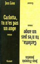 Couverture du livre « Carlotta, tu n'es pas un ange » de Jean-Francois Josselin aux éditions Grasset